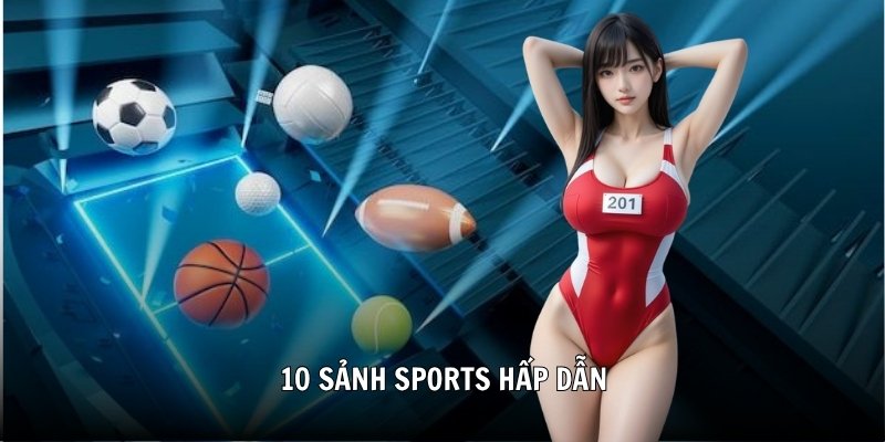 10 sảnh sports hấp dẫn